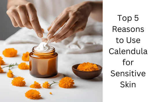Top 5 Reasons to Use Calendula for Sensitive Skin and Eczema