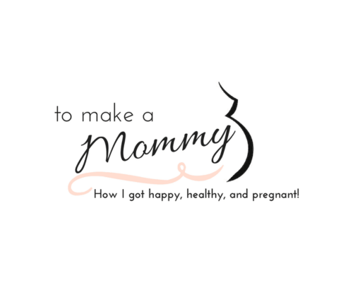 Text 'to make a mommy: How I got happy, healthy, and pregnant!' on a white background