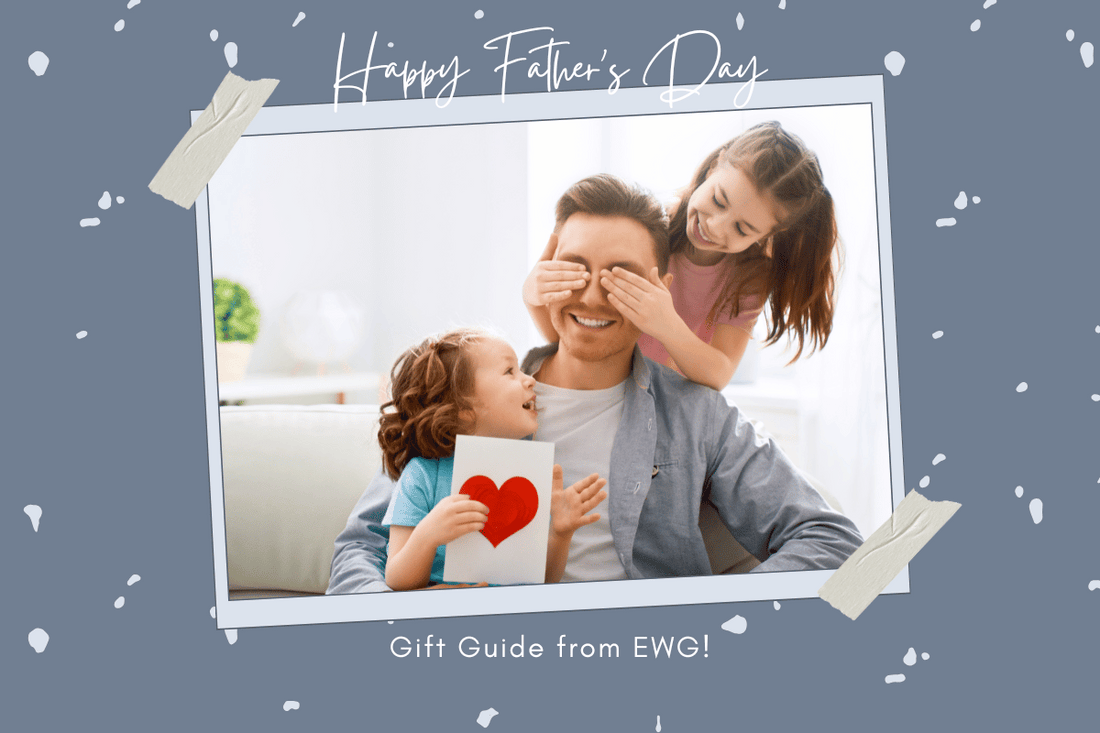 Father's Day Gift Guide from EWG