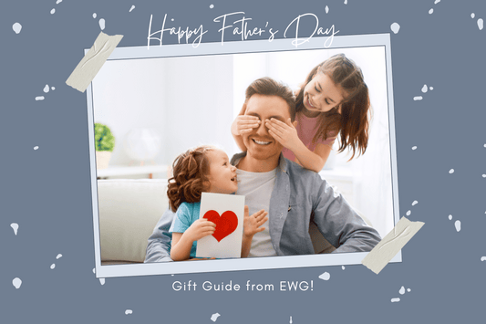 Father's Day Gift Guide from EWG