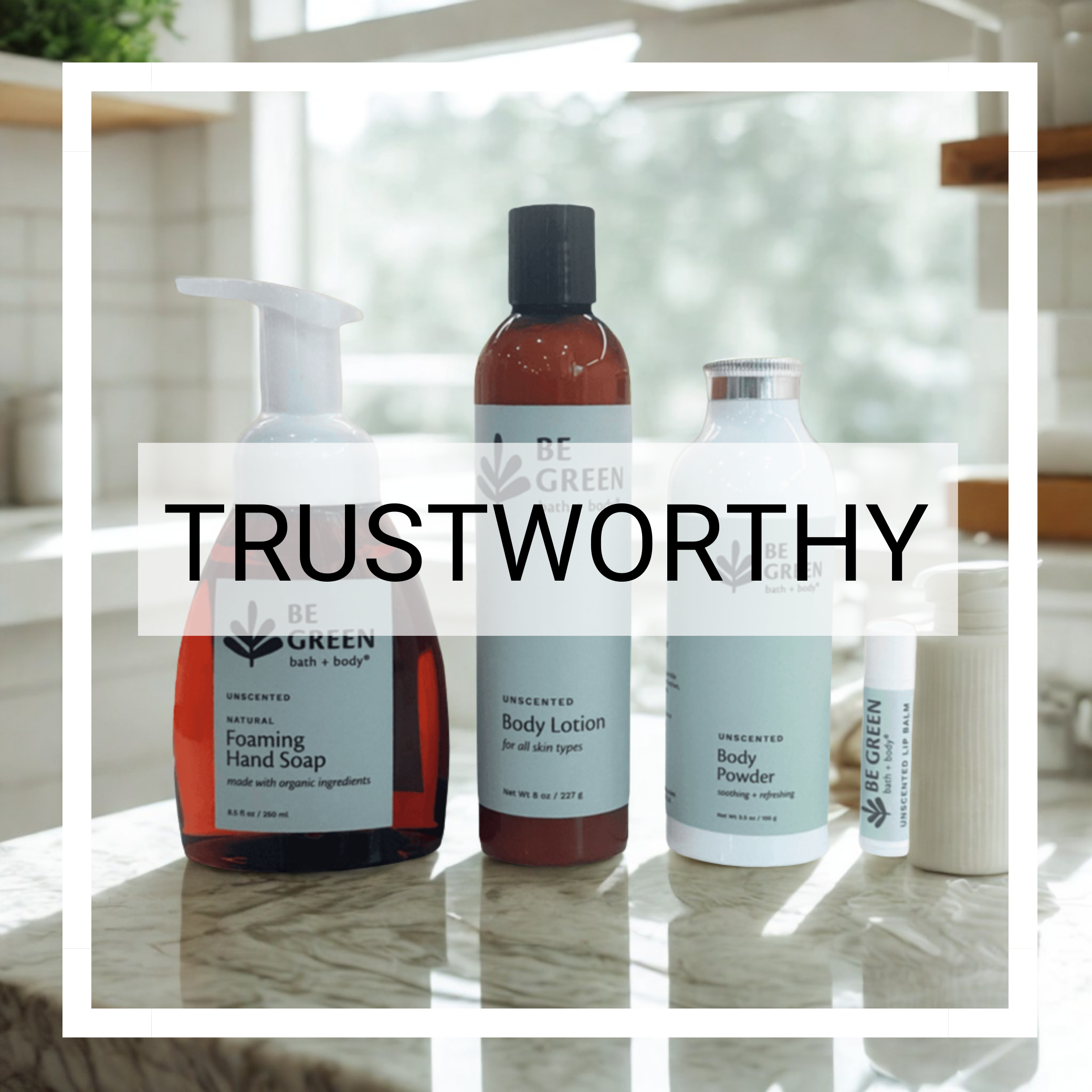 Set of 'Be Green' bath and body products on a bathroom counter with 'Trustworthy' text overlay.
